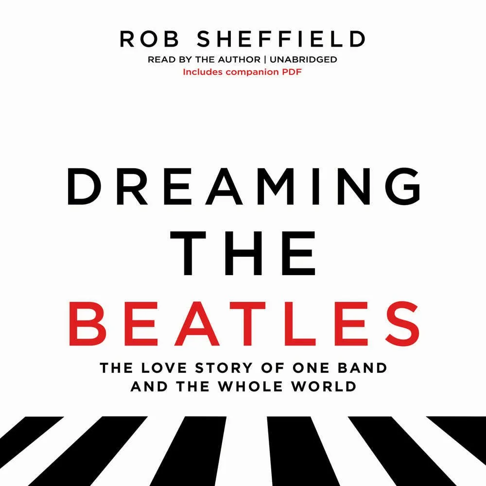 Dreaming the Beatles: The Love Story of One Band and the Whole World MP3 CD  Unabridged, April 27, 2017
