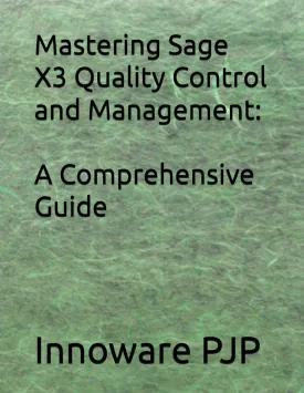 Mastering Sage X3 Quality Control and Management: A Comprehensive Guide