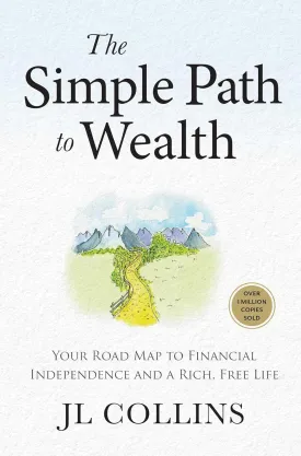 The Simple Path to Wealth (Revised & Expanded 2025 Edition): Your Road Map to Financial Independence and a Rich, Free Life (College Graduation Gift) Hardcover  May 20, 2025